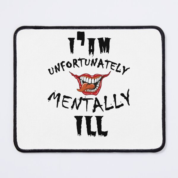 Item preview, i am unfortunately mentally ill | FUNNY designed and sold by Troy G Perez.