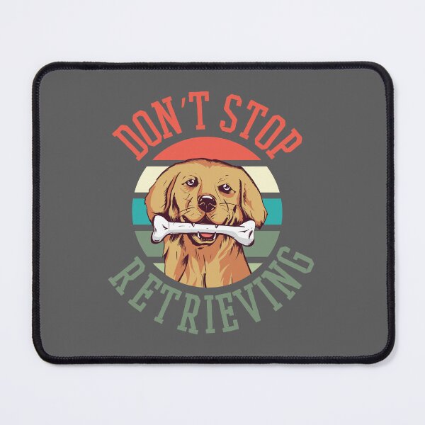 Item preview, Don't Stop Retrieving, Funny Dog designed and sold by Kharadoodles.