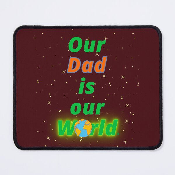 Item preview, Our Dad is our World. designed and sold by MiistyDesignz.