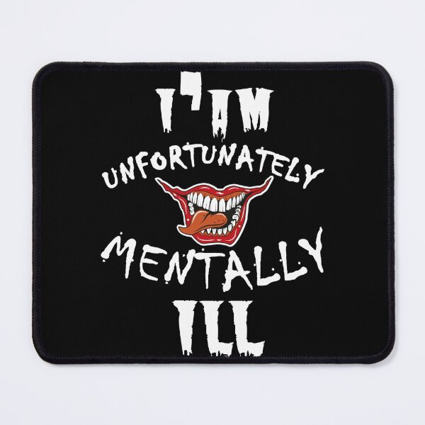 Item preview, i am unfortunately mentally ill  | FUNNY designed and sold by Troy  G Perez.
