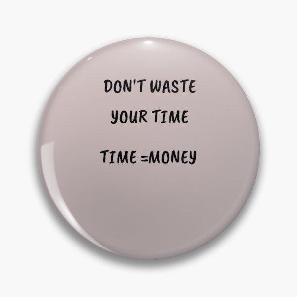 Item preview, Don't Waste Your Time ,TIME IS MONEY designed and sold by elyamani.