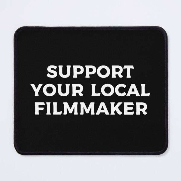 Item preview, Support Your Local Filmmaker designed and sold by teesaurus.