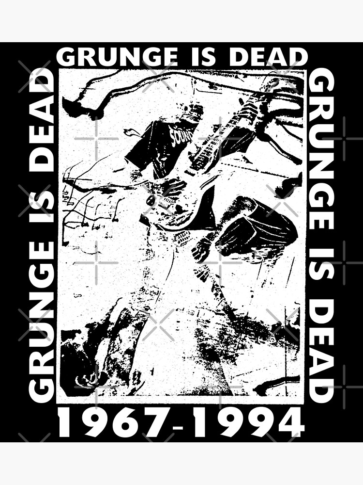 Grunge Is Dead Original Design Poster By Designsku Redbubble