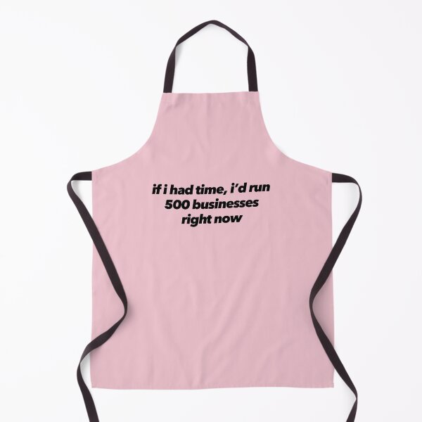Item preview, If I had Time, I'd Run 500 Businesses Right Now designed and sold by The Ambitious Women Club.