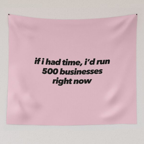 Item preview, If I had Time, I'd Run 500 Businesses Right Now designed and sold by The Ambitious Women Club.