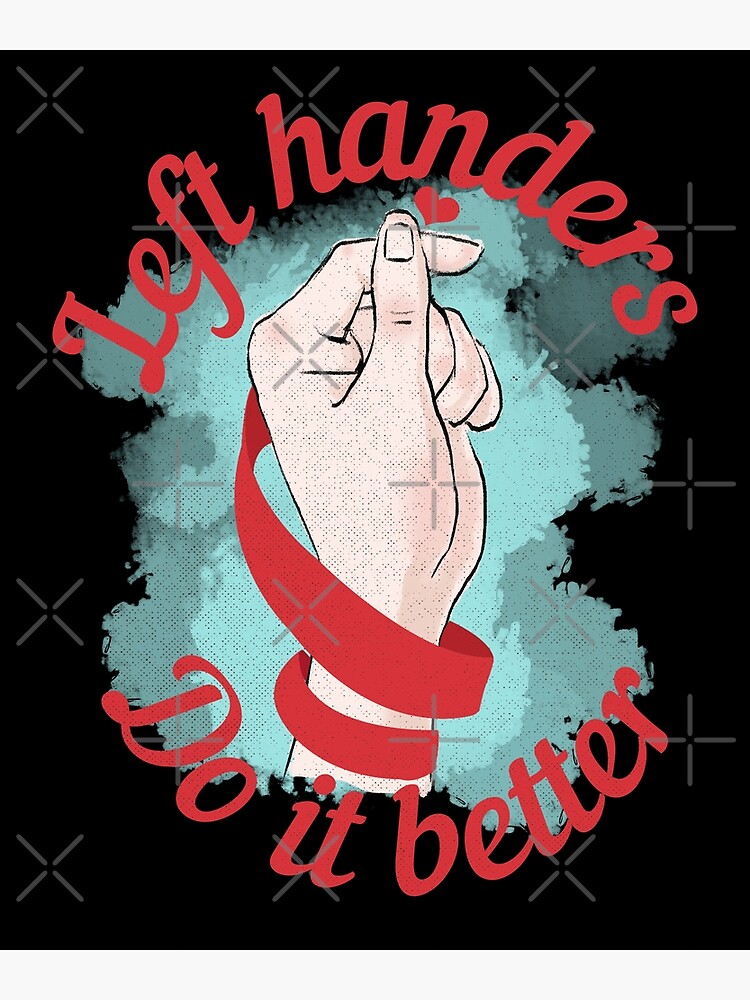 "International Left Handers Day, Left Handers Do It Better, International Lefthanders Day