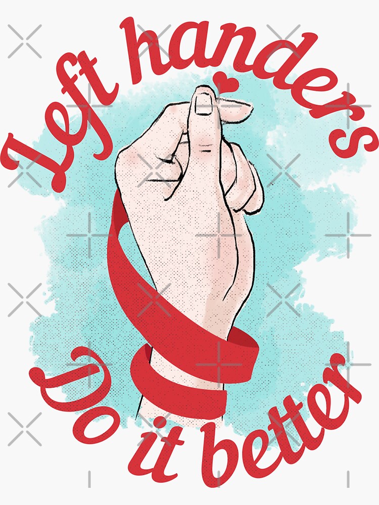 "International Left Handers Day, Left Handers Do It Better