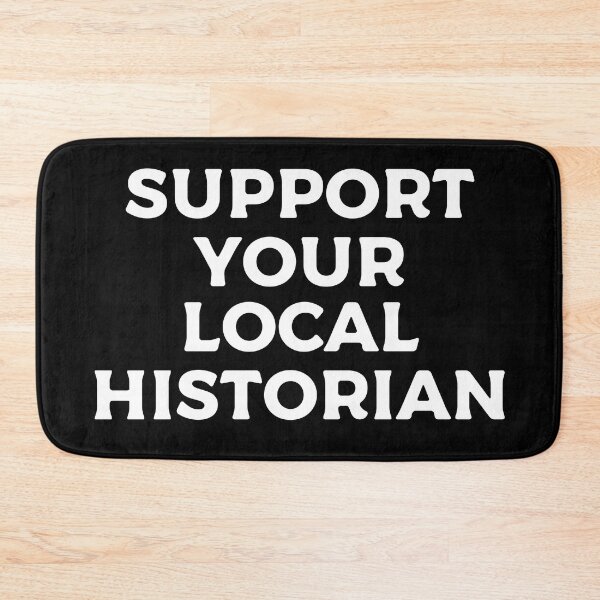 Item preview, Support Your Local Historian designed and sold by teesaurus.