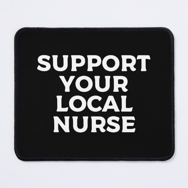 Item preview, Support Your Local Nurse designed and sold by teesaurus.