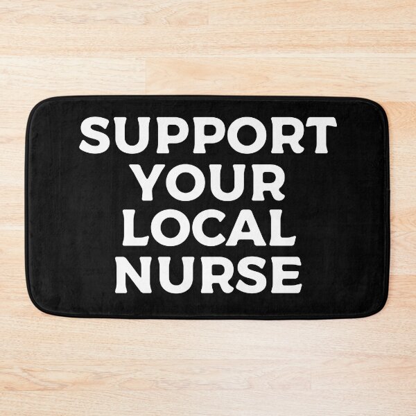 Item preview, Support Your Local Nurse designed and sold by teesaurus.