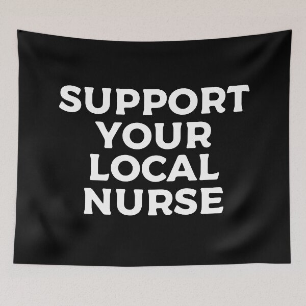 Item preview, Support Your Local Nurse designed and sold by teesaurus.