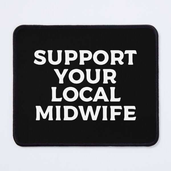 Item preview, Support Your Local Midwife designed and sold by teesaurus.