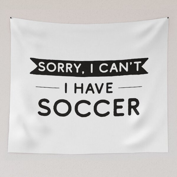 Item preview, Sorry I Can't I Have Soccer designed and sold by teesaurus.