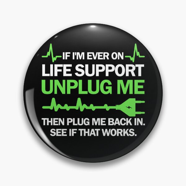 Item preview, If I'm Ever On Life Support Unplug Me Then Plug Me Back In designed and sold by Stephen-Rotter.