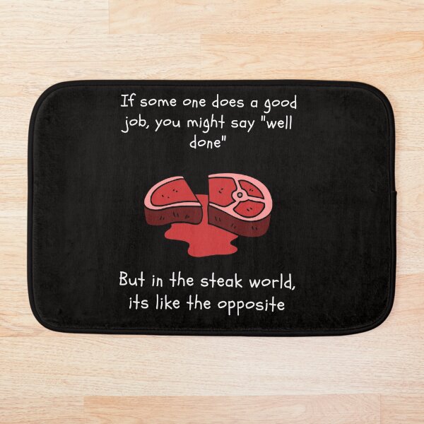 Item preview, If Some One Does A Good Job You Might Say "Well Done" In The Steak World, Its The Exact Opposite Gift for BBQ, Steak, Sirloin, Filet Mignon Lovers designed and sold by AverageJoesBBQ.