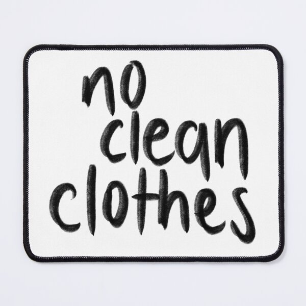 Item preview, No Clean Clothes designed and sold by australianallie.