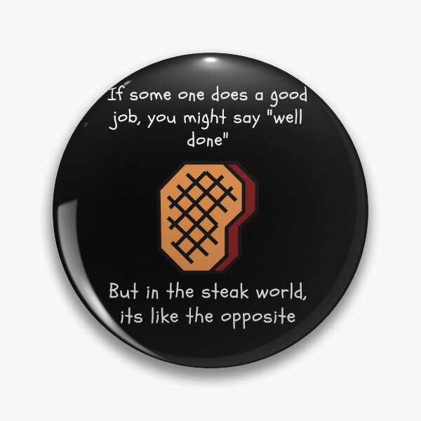 Item preview, If Some One Does A Good Job You Might Say "Well Done" In The Steak World, Its The Exact Opposite Gift for BBQ, Steak, Sirloin, Filet Mignon Lovers designed and sold by AverageJoesBBQ.