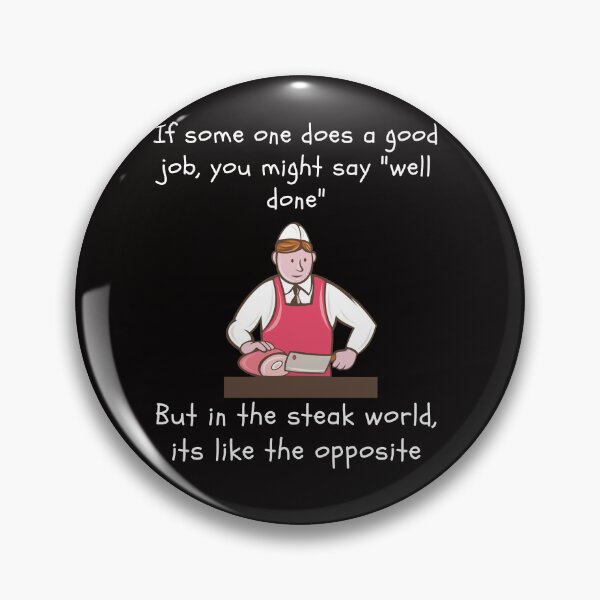 Artikelvorschau, If Some One Does A Good Job You Might Say "Well Done" In The Steak World, Its The Exact Opposite Gift for BBQ, Steak, Sirloin, Filet Mignon Lovers entworfen und verkauft von AverageJoesBBQ.