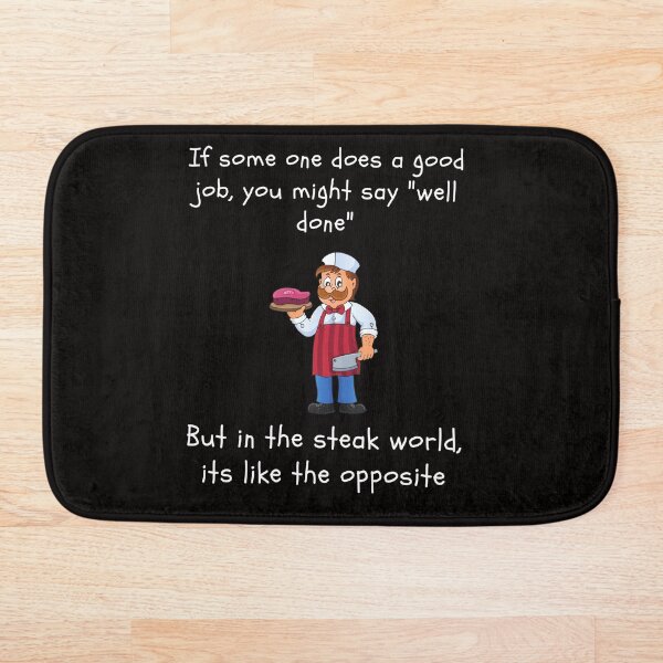 Item preview, If Some One Does A Good Job You Might Say "Well Done" In The Steak World, Its The Exact Opposite Gift for BBQ, Steak, Sirloin, Filet Mignon Lovers designed and sold by AverageJoesBBQ.