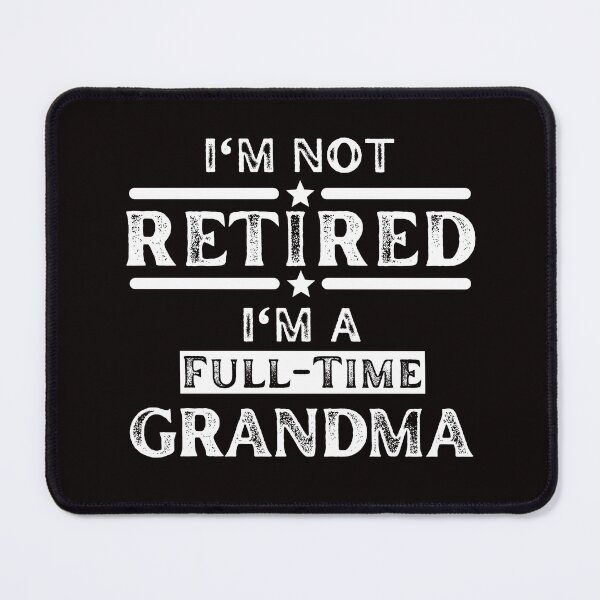 Item preview, I'm Not Retired I'm a Full Time Grandma designed and sold by kjatrendytees.
