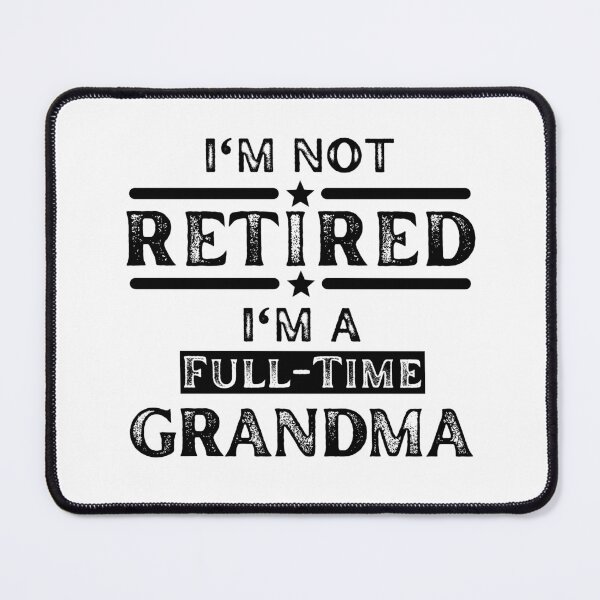 Item preview, I'm Not Retired I'm a Full Time Grandma designed and sold by kjatrendytees.