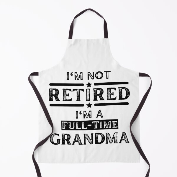 Item preview, I'm Not Retired I'm a Full Time Grandma designed and sold by kjatrendytees.