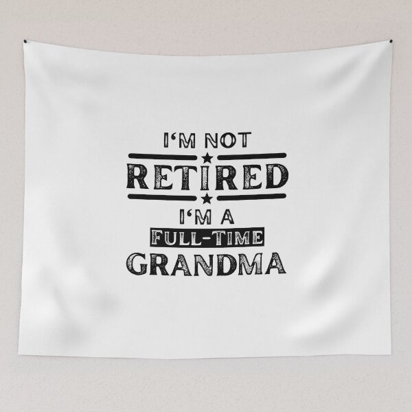 Item preview, I'm Not Retired I'm a Full Time Grandma designed and sold by kjatrendytees.