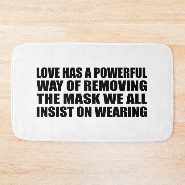 Item preview, Love has a powerful way of removing the mask we all insist on wearing designed and sold by Colorfulandfun.