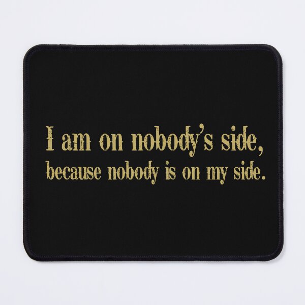 Item preview, I am on nobody's side because nobody is on my side designed and sold by KarmaRoots.