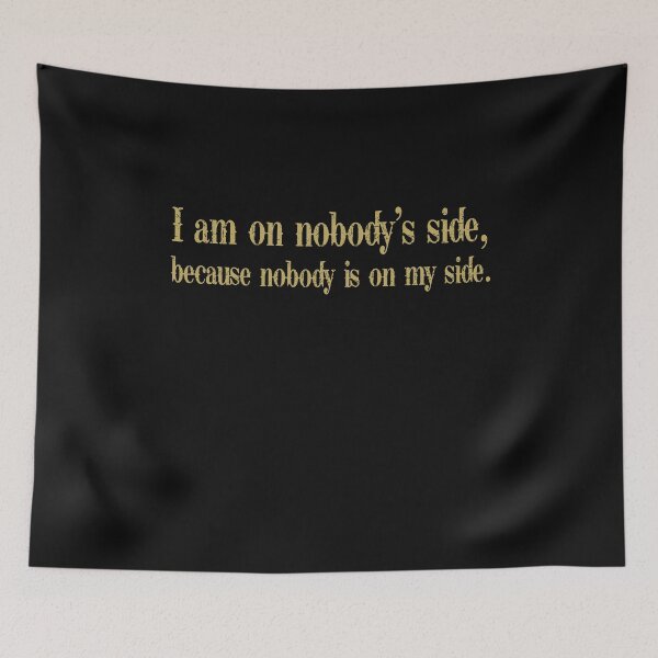 Item preview, I am on nobody's side because nobody is on my side designed and sold by KarmaRoots.