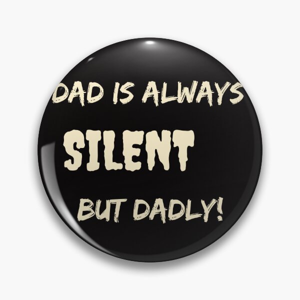 Item preview, Silent But Dadly, Always Silent But Dadly designed and sold by SolSel ⭐⭐⭐⭐⭐.
