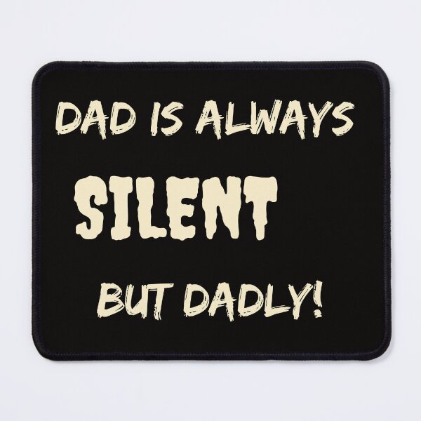 Item preview, Silent But Dadly, Always Silent But Dadly designed and sold by SolSel ⭐⭐⭐⭐⭐.