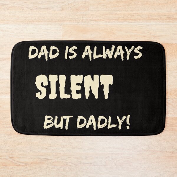 Item preview, Silent But Dadly, Always Silent But Dadly designed and sold by SolSel ⭐⭐⭐⭐⭐.