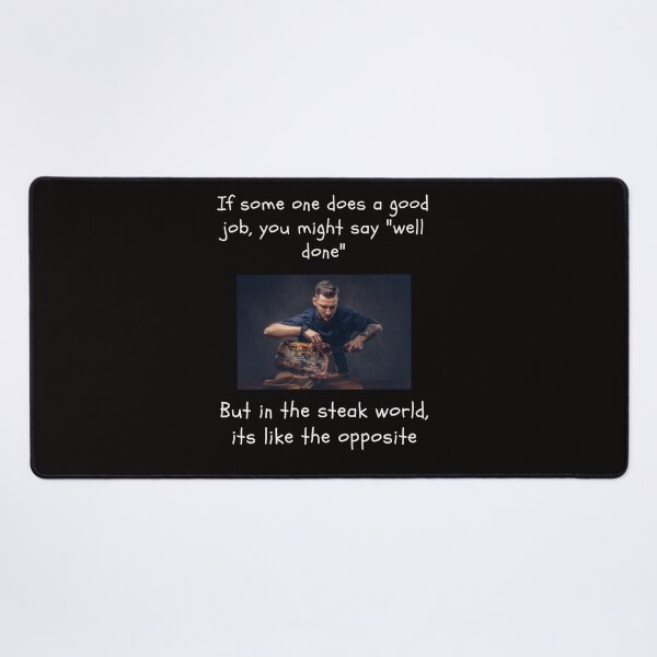 Item preview, If Some One Does A Good Job You Might Say "Well Done" In The Steak World, Its The Exact Opposite Gift for BBQ, Steak, Sirloin, Filet Mignon Lovers designed and sold by AverageJoesBBQ.
