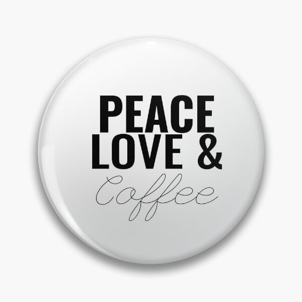 Item preview, Peace, love and coffee designed and sold by Minimalist Quotes and Sayings.