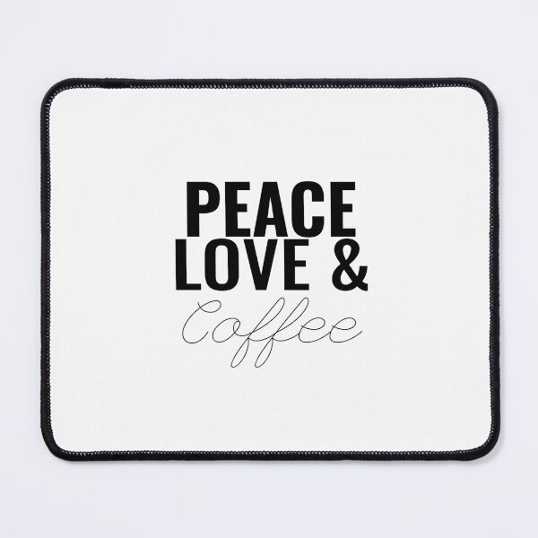Item preview, Peace, love and coffee designed and sold by Minimalist Quotes and Sayings.