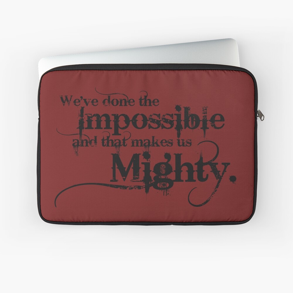 We've done the Impossible and that makes us Mighty. Laptop Sleeve