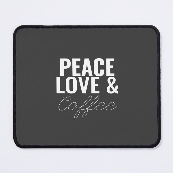 Item preview, Peace, love and coffee designed and sold by Minimalist Quotes and Sayings.