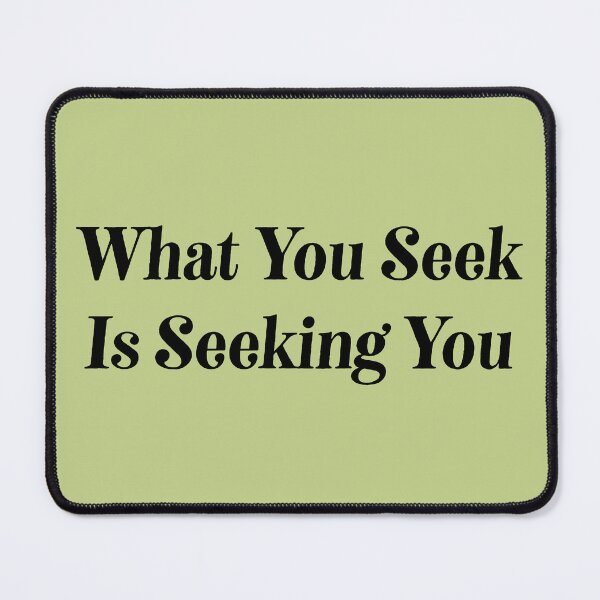 Item preview, What You Seek is Seeking You designed and sold by Alika's  Garden.