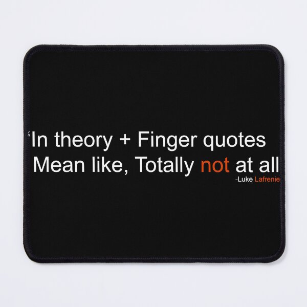 Item preview, in theory + Finger quotes mean like, Totally not at all - Linus tech tips designed and sold by ImRotem.