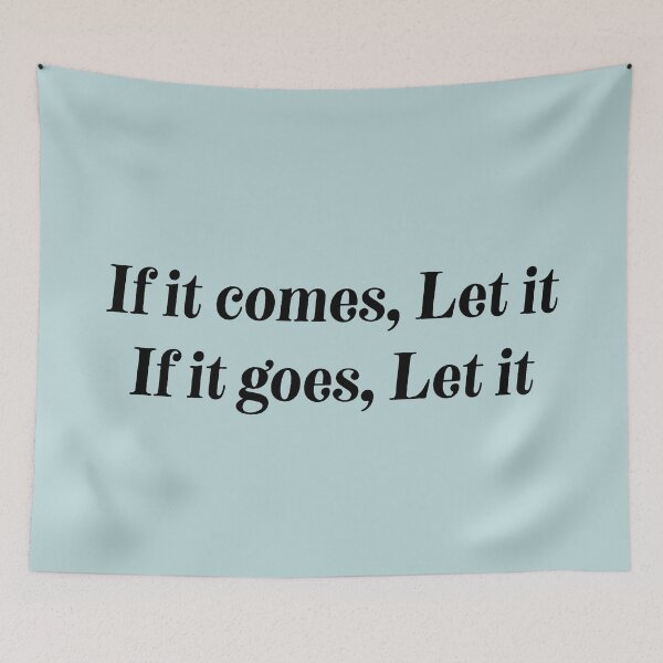Item preview, If it comes, Let it, If it goes, Let it designed and sold by Alika's  Garden.