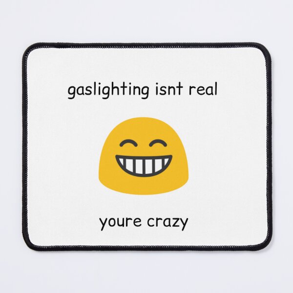 Item preview, gaslighting isnt real youre crazy designed and sold by IMakeZeroSense.