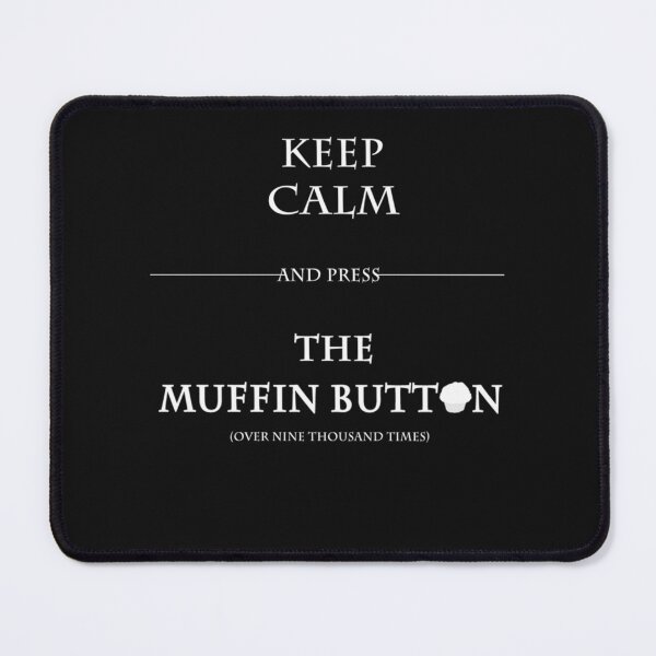 Item preview, Keep Calm and Press the Muffin Button7.png designed and sold by XzavSanfQ.