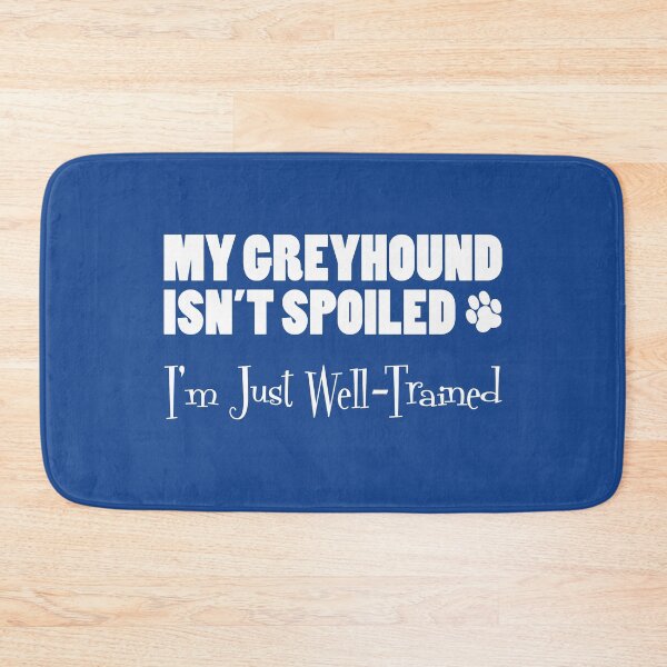 Item preview, My Greyhound Isn't Spoiled I'm Just Well Trained Paw Print designed and sold by jaycartoonist.