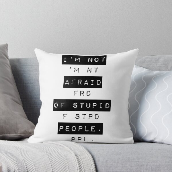 Item preview, I'm not afraid of stupid people designed and sold by Sandra Burger.
