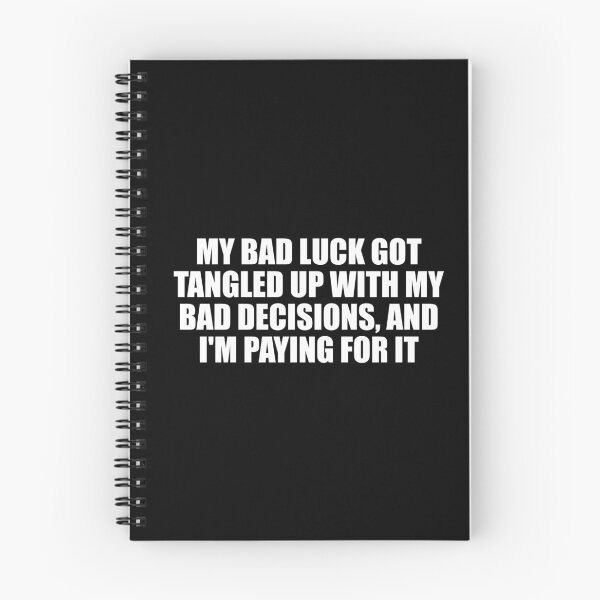 Item preview, My bad luck got tangled up with my bad decisions, and I'm paying for it designed and sold by Colorfulandfun.