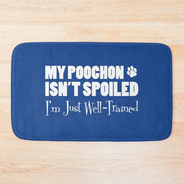 Item preview, My Poochon Isn't Spoiled I'm Just Well Trained Paw Print designed and sold by jaycartoonist.