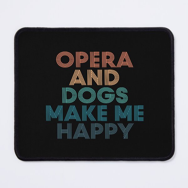 Item preview, Opera And Dogs Make Me Happy- Gift for Opera & Dogs Fans designed and sold by kindxinn.