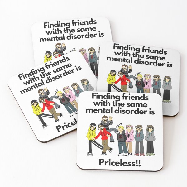 Item preview, Finding friends with the same mental disorder. Priceless!! designed and sold by exclusivebucket.