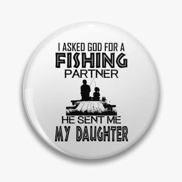 Item preview, I Asked God For A Fishing Partner, He Sent Me My Daughter designed and sold by BeanxMax.